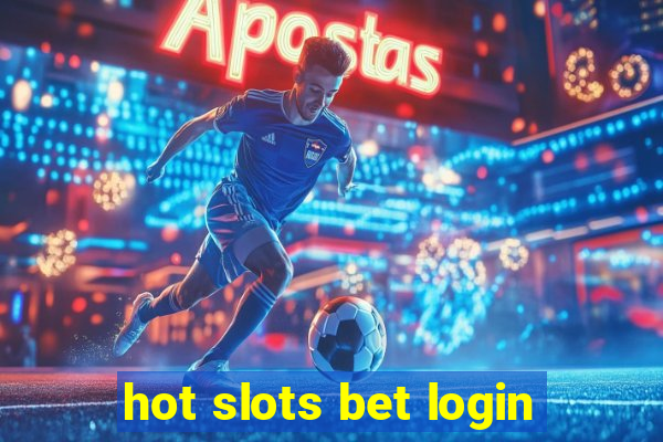 hot slots bet login